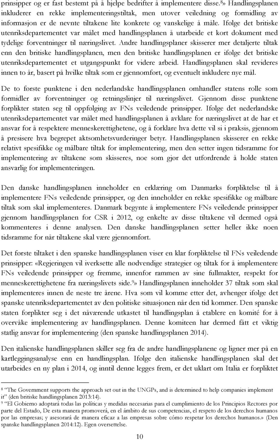 Ifølge det britiske utenriksdepartementet var målet med handlingsplanen å utarbeide et kort dokument med tydelige forventninger til næringslivet.