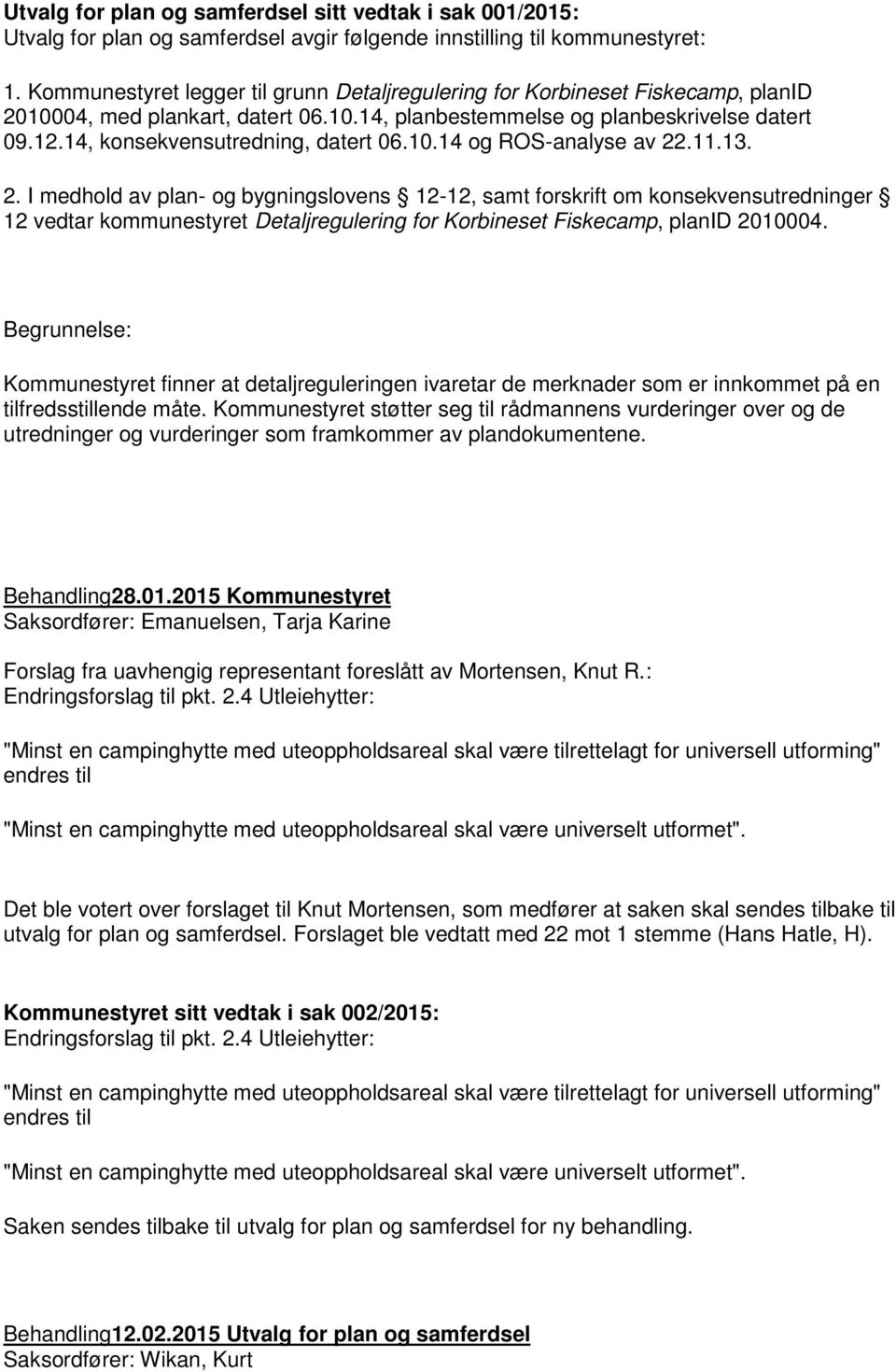 14, konsekvensutredning, datert 06.10.14 og ROS-analyse av 22