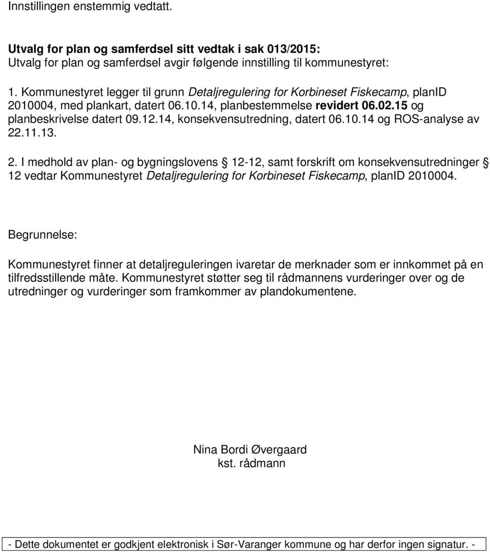 14, konsekvensutredning, datert 06.10.14 og ROS-analyse av 22