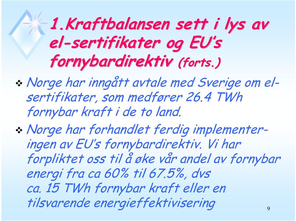 4 TWh fornybar kraft i de to land.