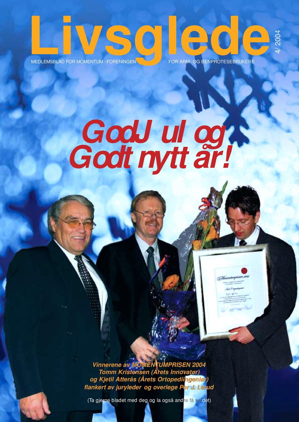 Vinnerene av MOMENTUMPRISEN 2004 Tomm Kristensen (Årets Innovatør) og Kjetil