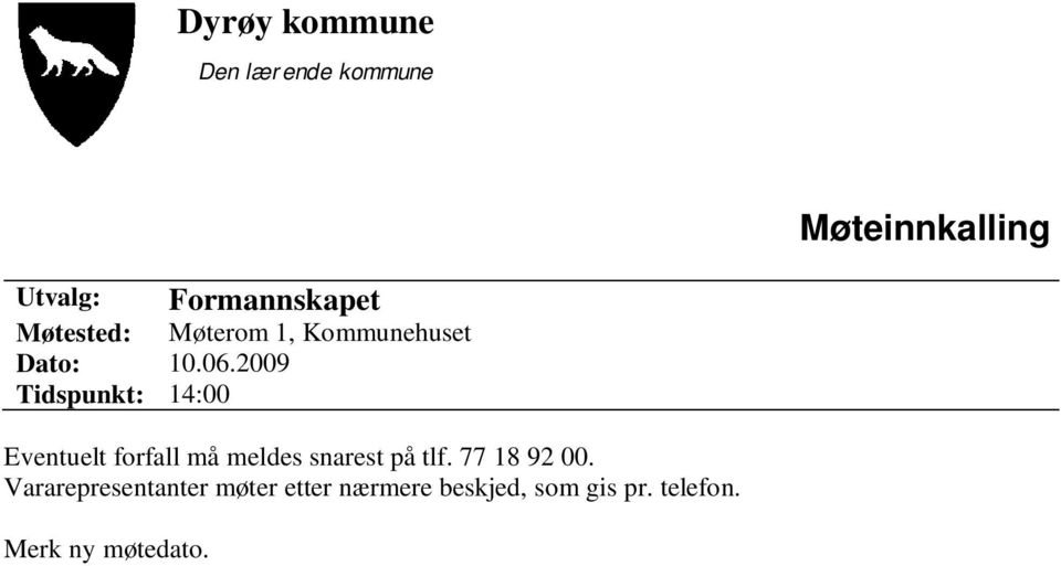 2009 Tidspunkt: 14:00 Eventuelt forfall må meldes snarest på tlf.