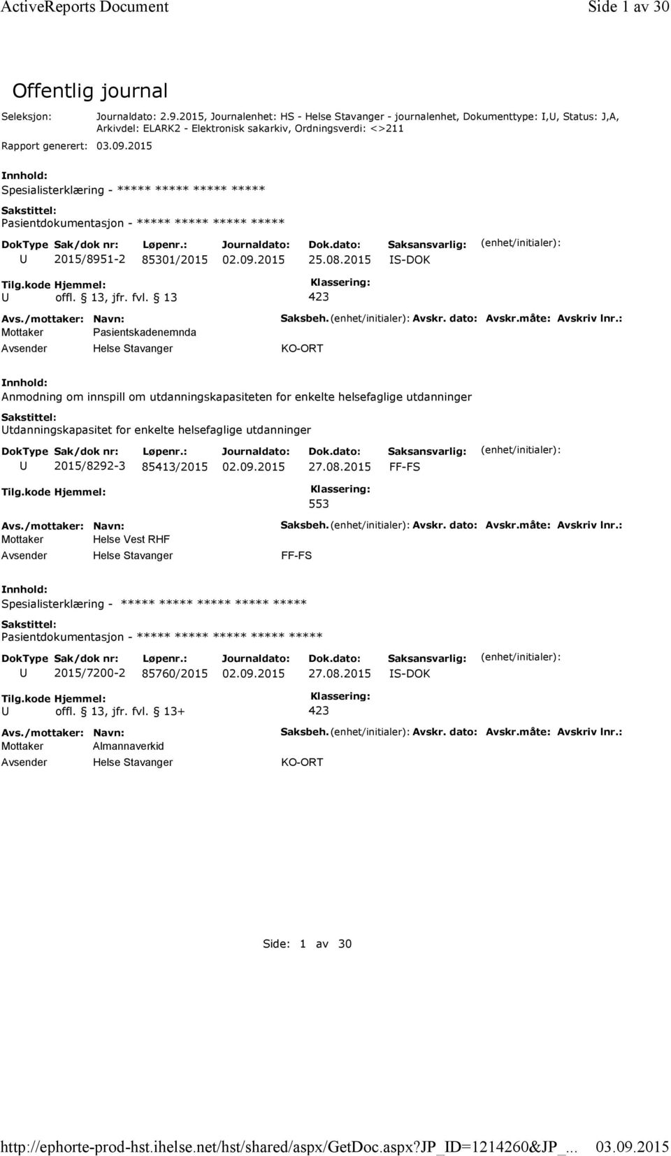 2015/8951-2 85301/2015 25.08.2015 Mottaker Pasientskadenemnda Saksbeh. Avskr. dato: Avskr.måte: Avskriv lnr.