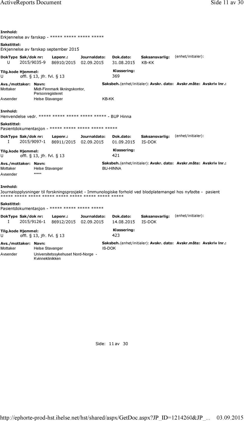 2015 369 Mottaker Midt-Finnmark likningskontor, Personregisteret Saksbeh. Avskr. dato: Avskr.måte: Avskriv lnr.: Henvendelse vedr.