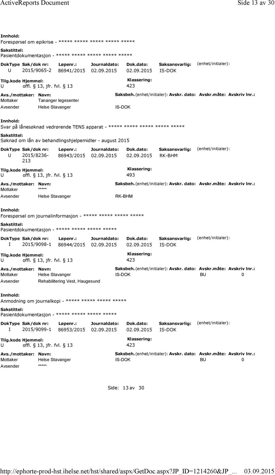 : Svar på lånesøknad vedrørende TENS apparat - ***** ***** ***** ***** ***** Søknad om lån av behandlingshjelpemidler - august 2015 Sak/dok nr: 2015/8236-213 Løpenr.