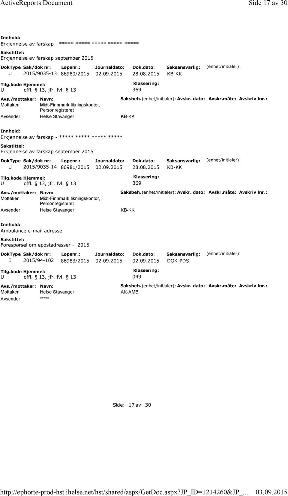 2015 369 Mottaker Midt-Finnmark likningskontor, Personregisteret Saksbeh. Avskr. dato: Avskr.måte: Avskriv lnr.