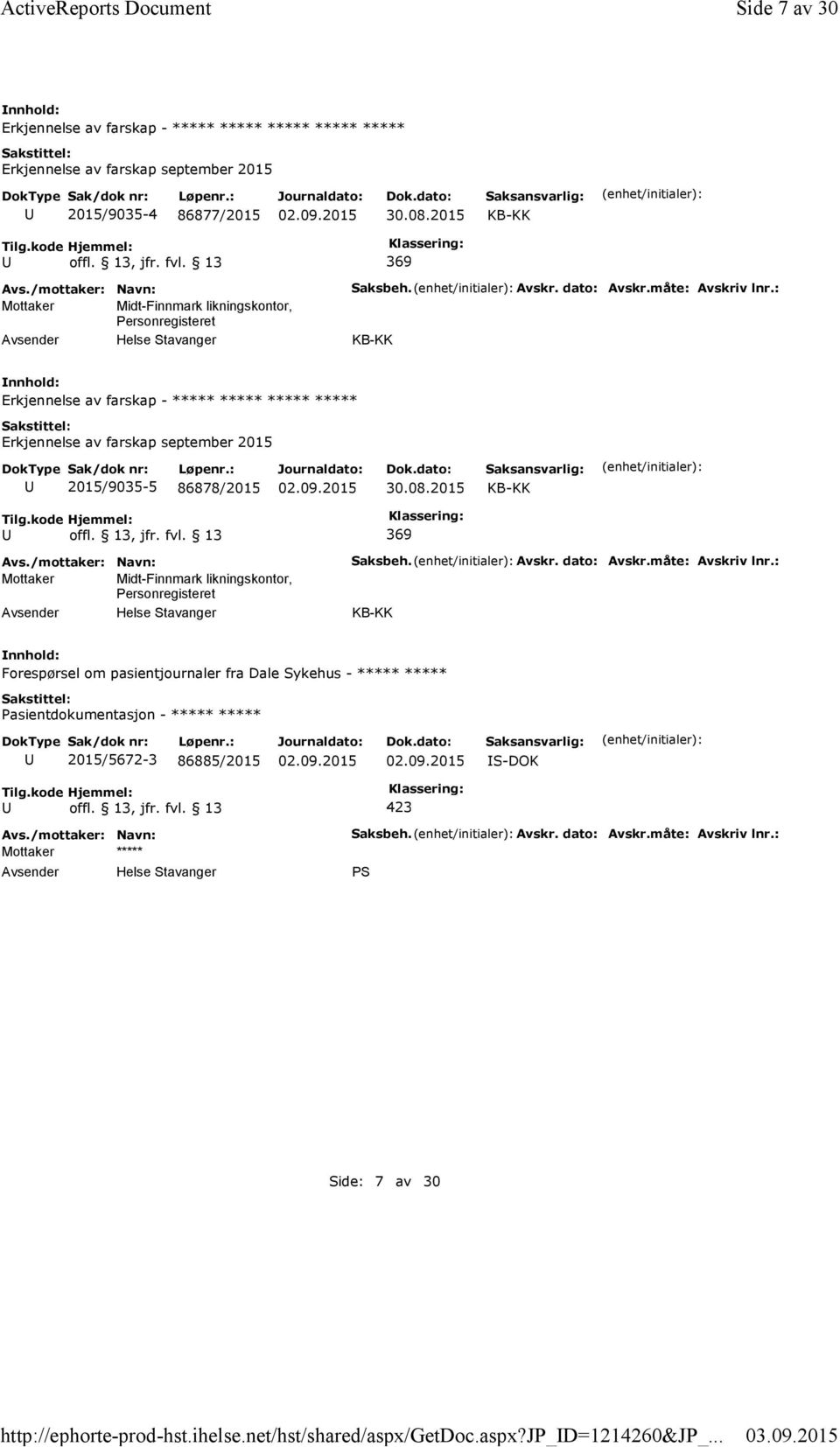 2015 369 Mottaker Midt-Finnmark likningskontor, Personregisteret Saksbeh. Avskr. dato: Avskr.måte: Avskriv lnr.