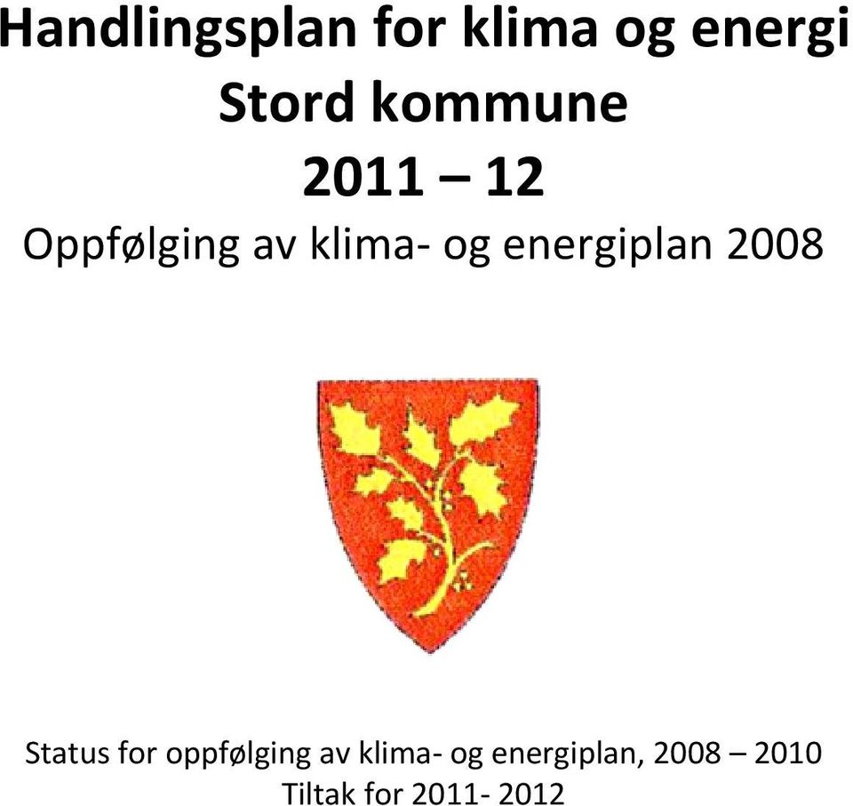 energiplan 2008 Status for oppfølging av