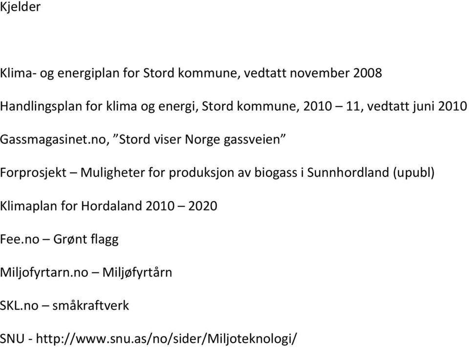 no, Stord viser Norge gassveien Forprosjekt Muligheter for produksjon av biogass i Sunnhordland (upubl)