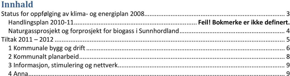 Naturgassprosjekt og forprosjekt for biogass i Sunnhordland... 4 Tiltak 2011 2012.