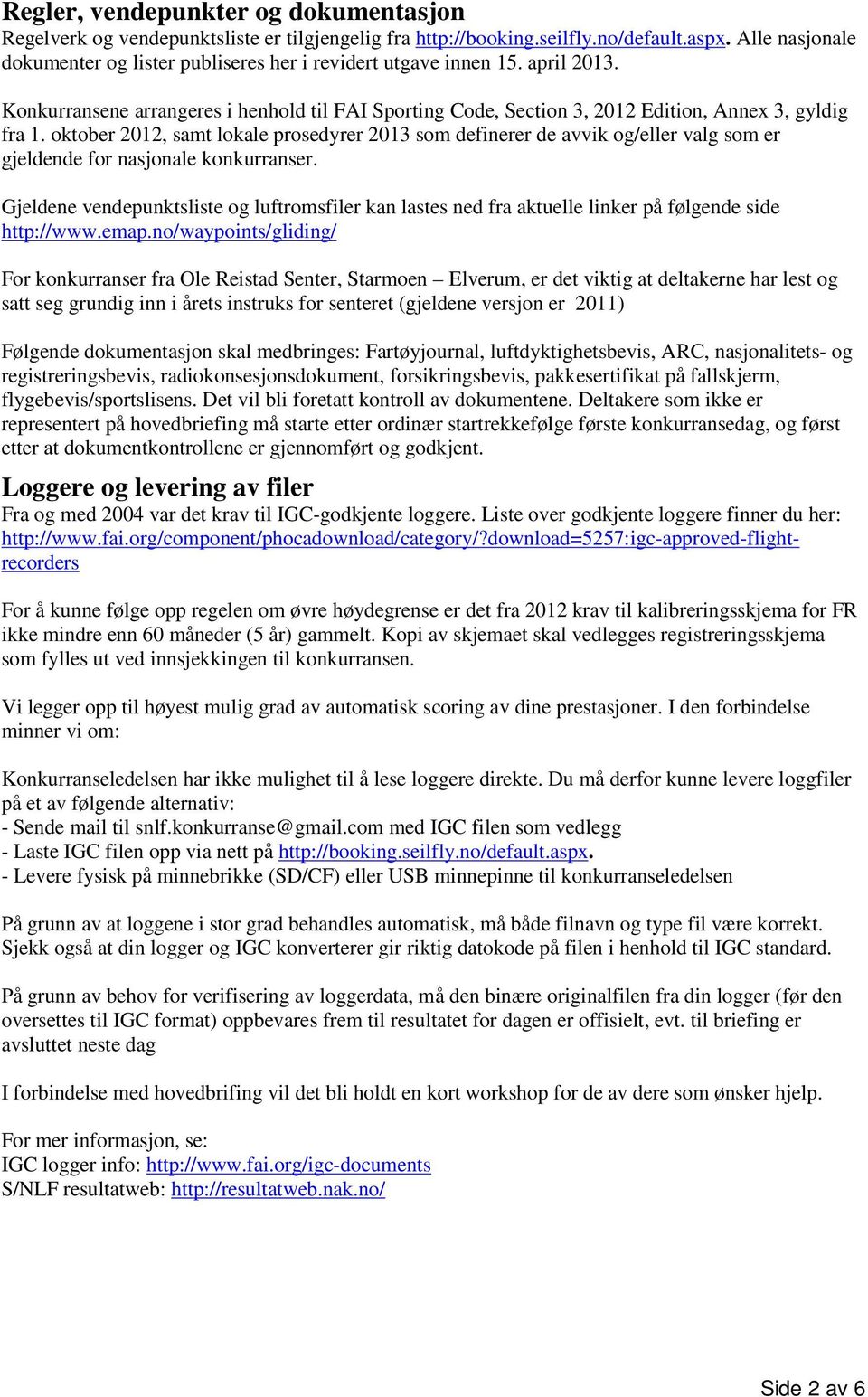 oktober 2012, samt lokale prosedyrer 2013 som definerer de avvik og/eller valg som er gjeldende for nasjonale konkurranser.