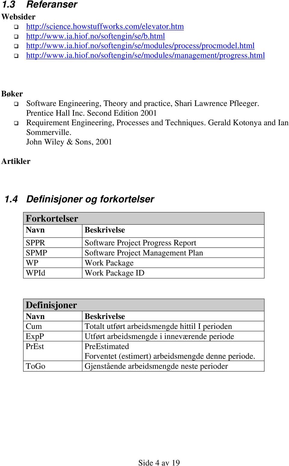 Gerald Kotonya and Ian Sommerville. John Wiley & Sons, 2001 Artikler 1.