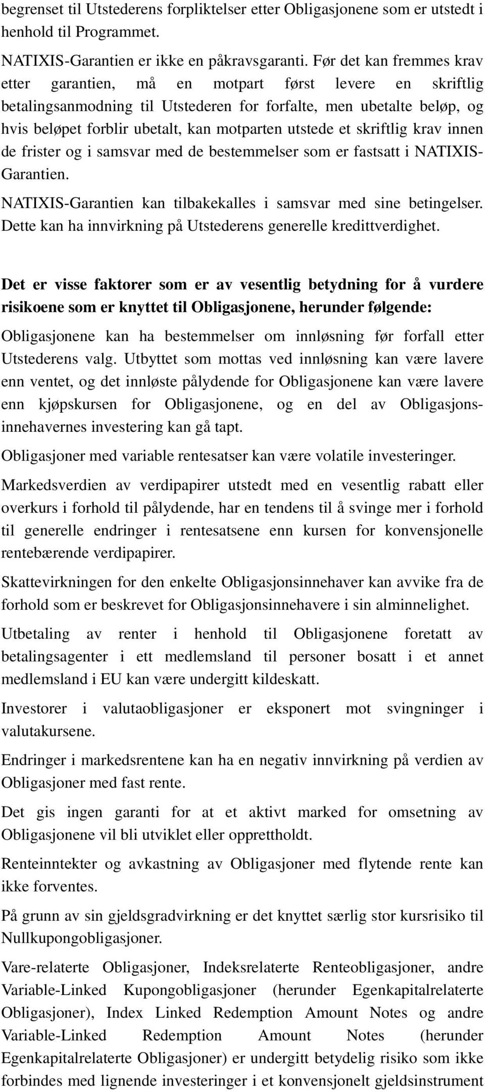 utstede et skriftlig krav innen de frister og i samsvar med de bestemmelser som er fastsatt i NATIXIS- Garantien. NATIXIS-Garantien kan tilbakekalles i samsvar med sine betingelser.