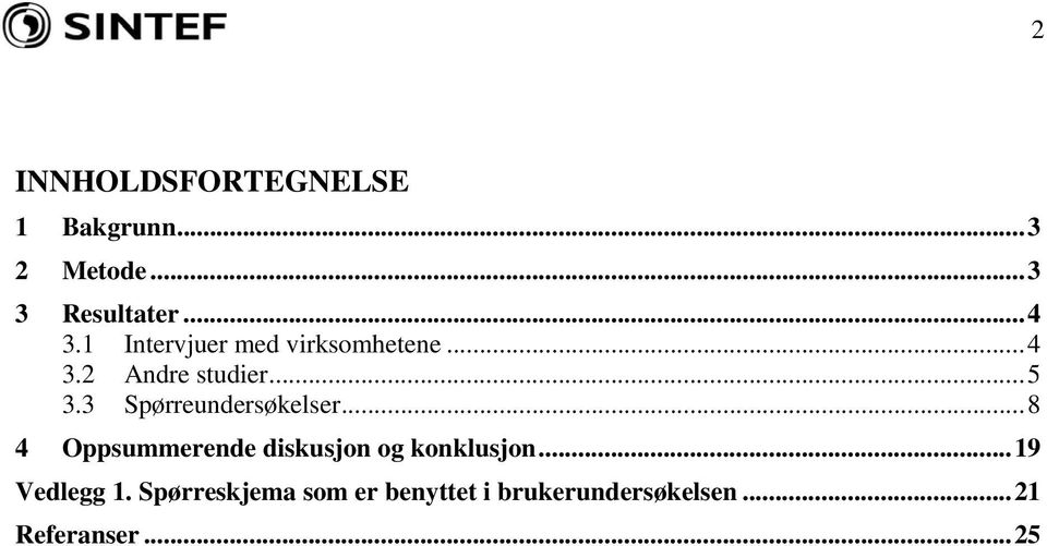 3 Spørreundersøkelser... 8 4 Oppsummerende diskusjon og konklusjon.