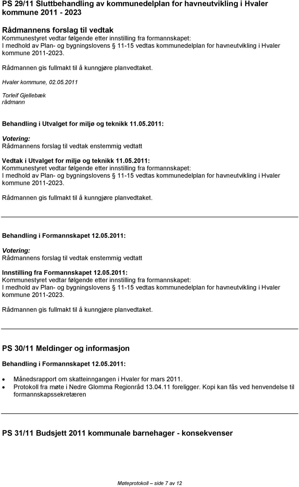 2011 rådmann Behandling i Utvalget for miljø og teknikk 11.05.