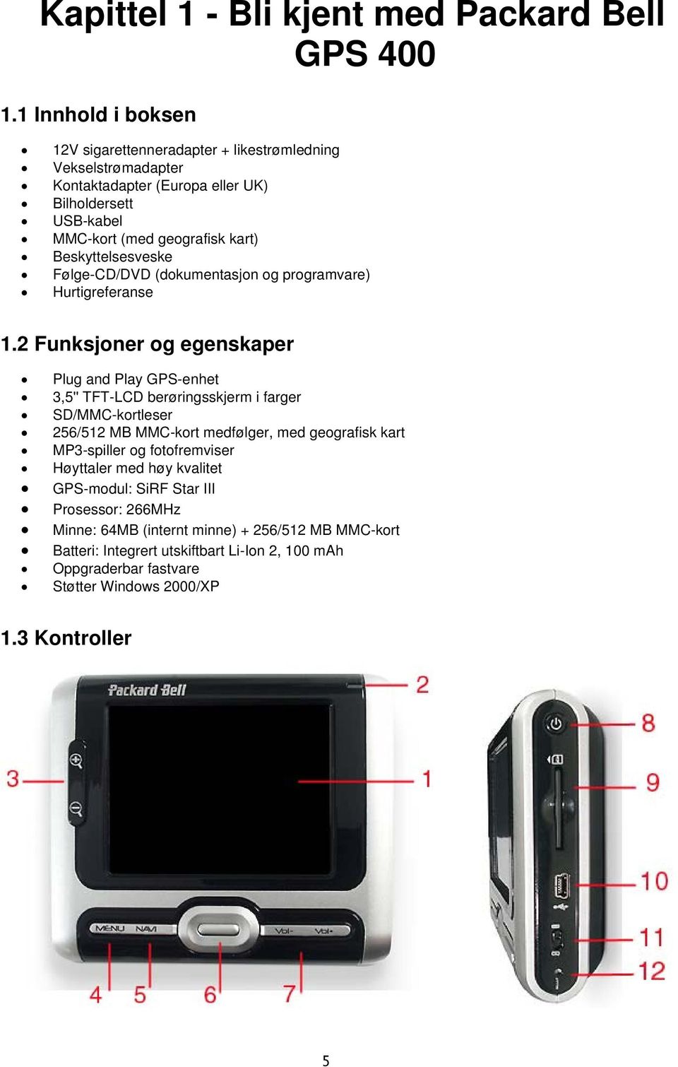 Beskyttelsesveske Følge-CD/DVD (dokumentasjon og programvare) Hurtigreferanse 1.