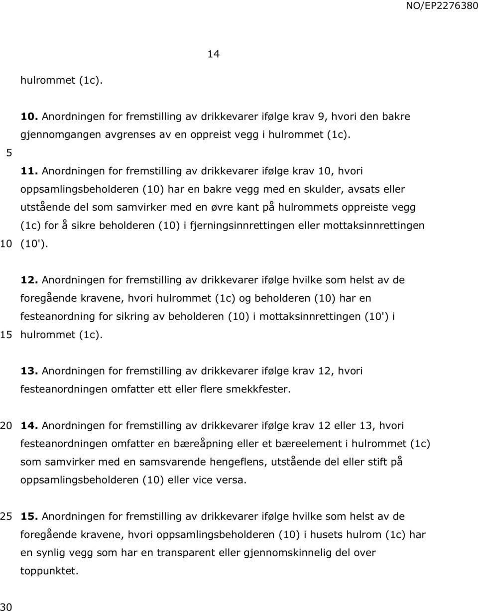 oppreiste vegg (1c) for å sikre beholderen () i fjerningsinnrettingen eller mottaksinnrettingen ('). 1 12.