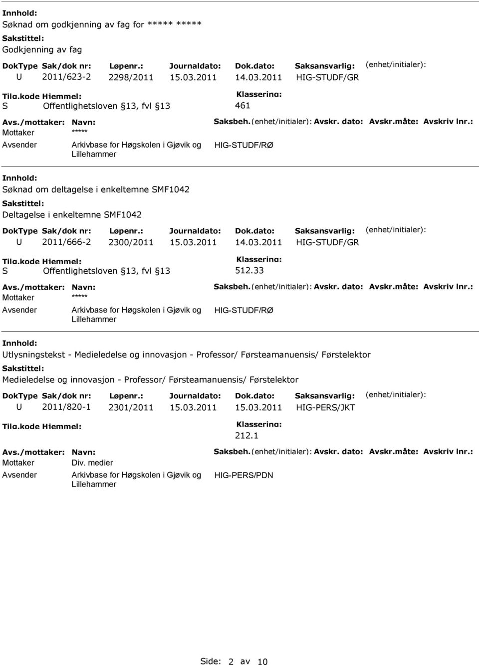 33 Avs./mottaker: Navn: Saksbeh. Avskr. dato: Avskr.måte: Avskriv lnr.