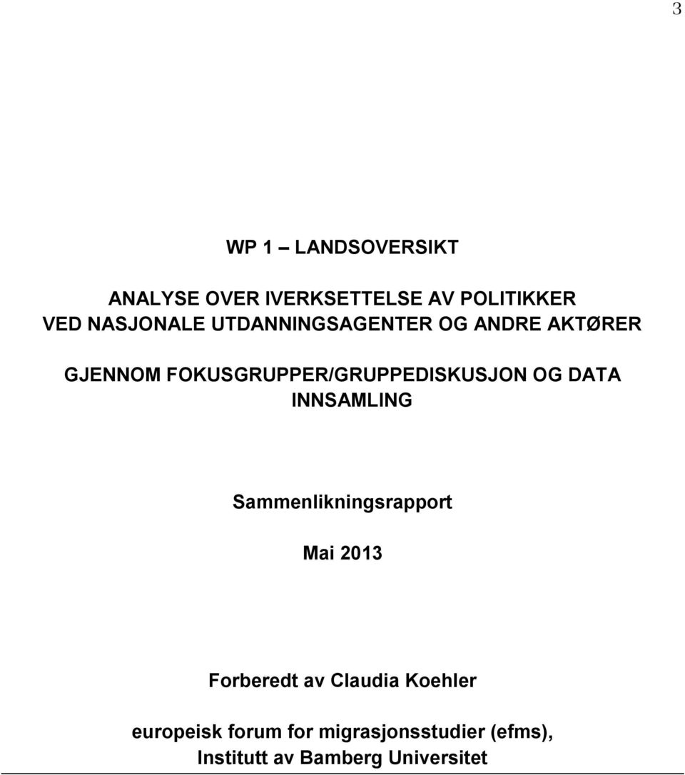 DATA INNSAMLING Sammenlikningsrapport Mai 2013 Forberedt av Claudia Koehler