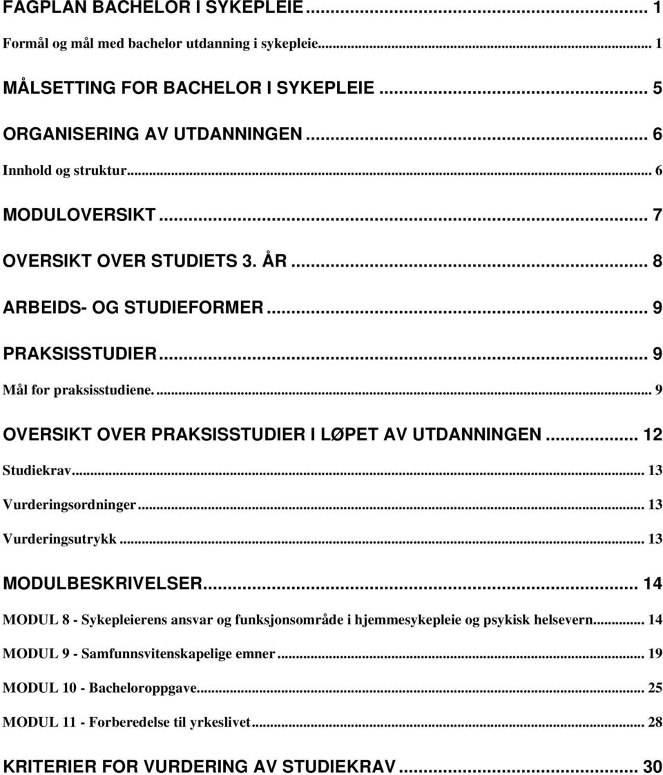 ... 9 OVERSIKT OVER PRAKSISSTUDIER I LØPET AV UTDANNINGEN... 12 Studiekrav... 13 Vurderingsordninger... 13 Vurderingsutrykk... 13 MODULBESKRIVELSER.