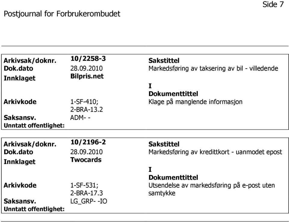 2 Klage på manglende informasjon ADM- - Arkivsak/doknr. 10/2196-2 Sakstittel Dok.dato 28.09.