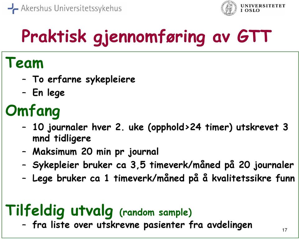 bruker ca 3,5 timeverk/måned på 20 journaler Lege bruker ca 1 timeverk/måned på å