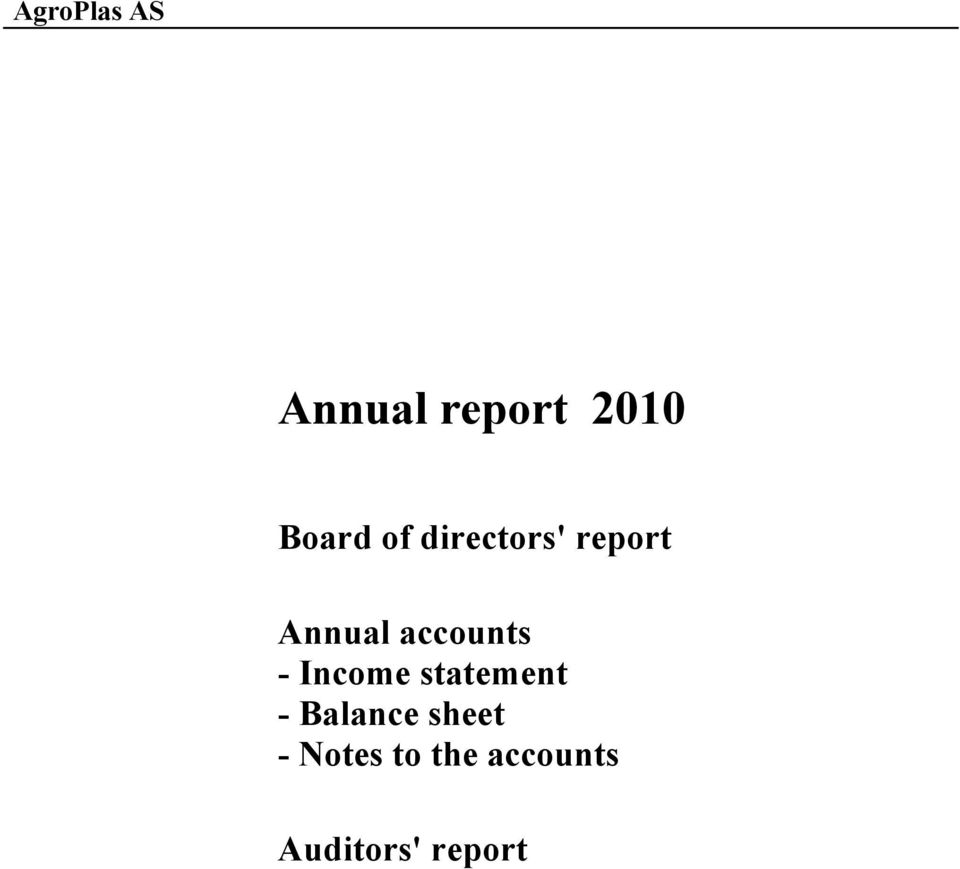 - Income statement - Balance sheet