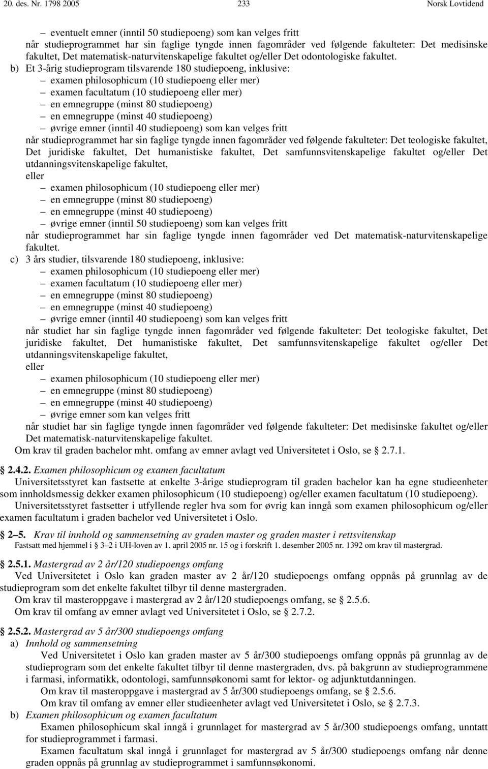 matematisk-naturvitenskapelige fakultet og/eller Det odontologiske fakultet.