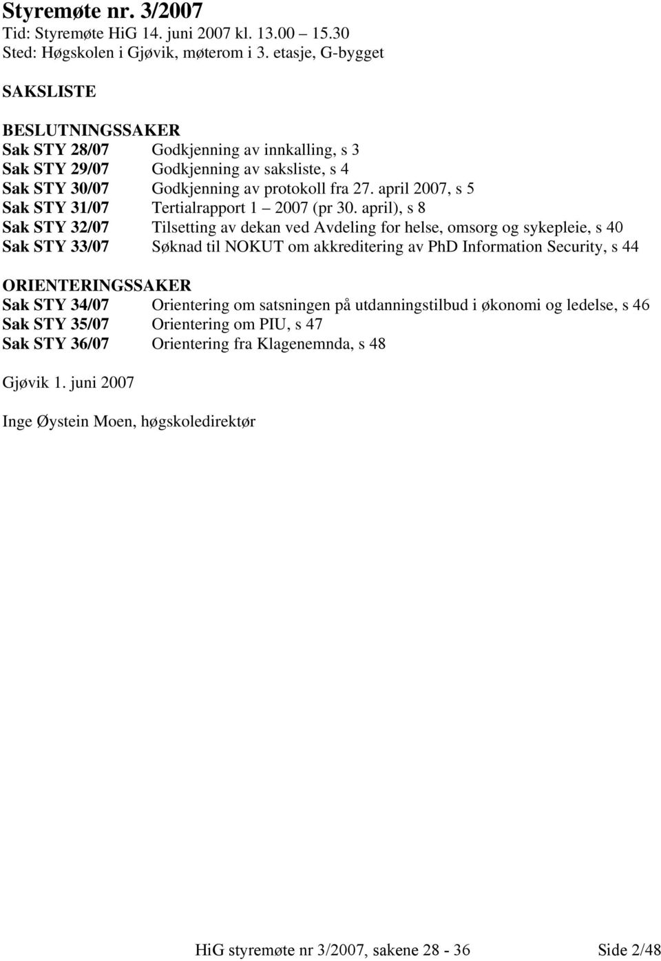 april 2007, s 5 Sak STY 31/07 Tertialrapport 1 2007 (pr 30.