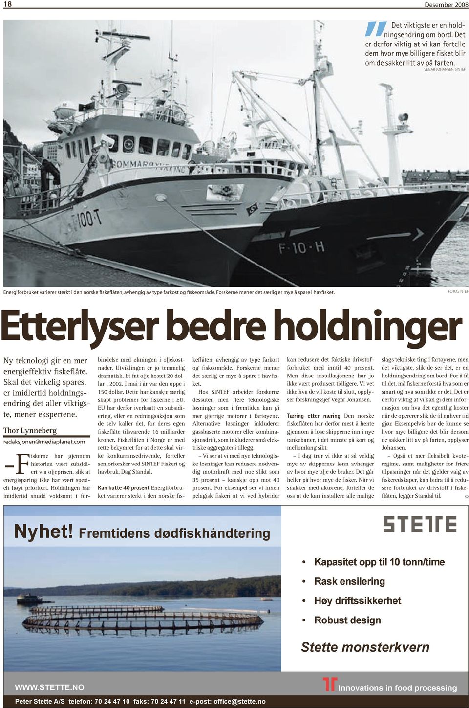 foto:sintef etterlyser bedre holdninger Ny teknologi gir en mer energieffektiv fiskeflåte. Skal det virkelig spares, er imidlertid holdningsendring det aller viktigste, mener ekspertene.