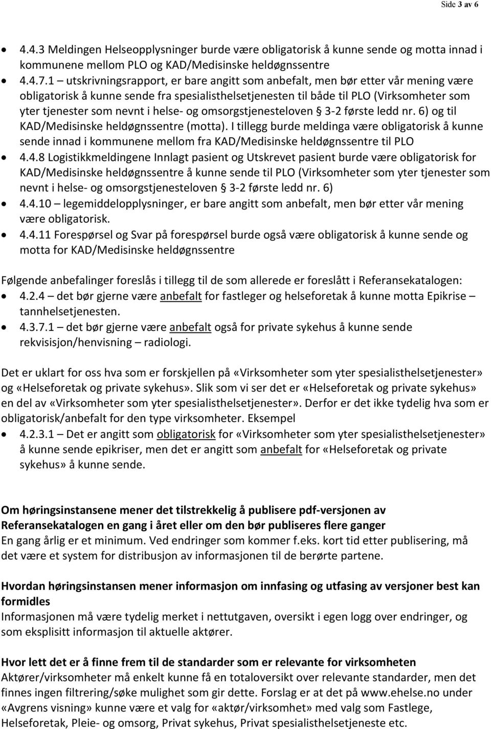 helse- og omsorgstjenesteloven 3-2 første ledd nr. 6) og til KAD/Medisinske heldøgnssentre (motta).