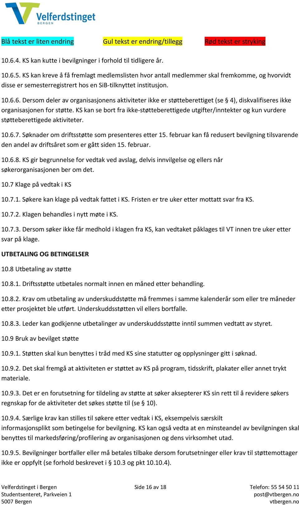 6. Dersom deler av organisasjonens aktiviteter ikke er støtteberettiget (se 4), diskvalifiseres ikke organisasjonen for støtte.