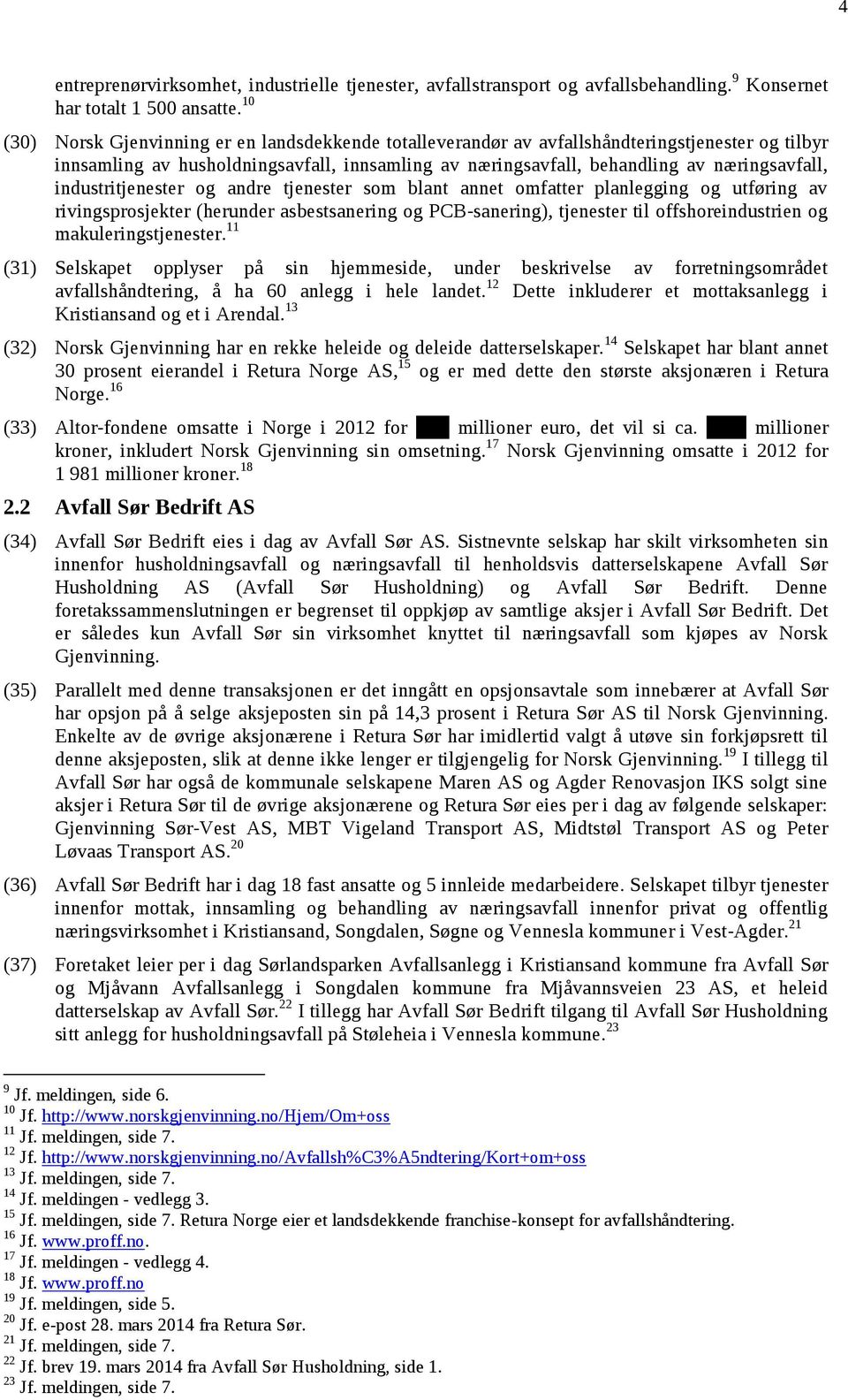 industritjenester og andre tjenester som blant annet omfatter planlegging og utføring av rivingsprosjekter (herunder asbestsanering og PCB-sanering), tjenester til offshoreindustrien og