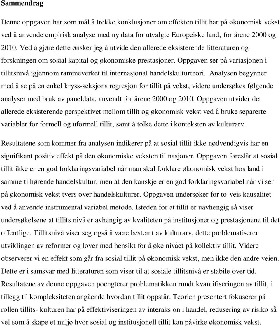 Oppgaven ser på variasjonen i tillitsnivå igjennom rammeverket til internasjonal handelskulturteori.