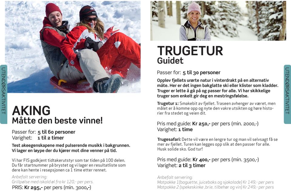 Her er det ingen bakglatte ski eller klister som kladder. Truger er lette å gå på og passer for alle. Vi har skikkelige truger som enkelt gir deg en mestringsfølelse. Trugetur 1: Smakebit av fjellet.