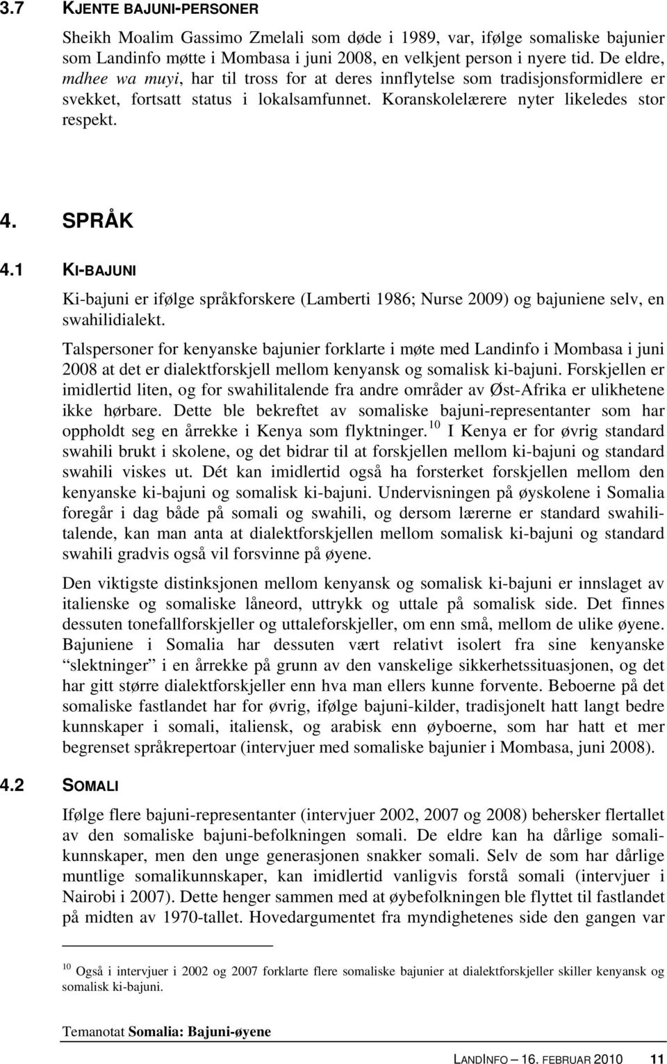 1 KI-BAJUNI Ki-bajuni er ifølge språkforskere (Lamberti 1986; Nurse 2009) og bajuniene selv, en swahilidialekt.