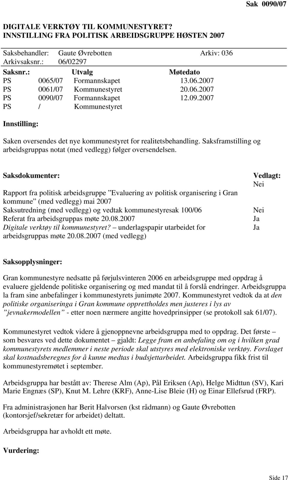 Saksframstilling og arbeidsgruppas notat (med vedlegg) følger oversendelsen.