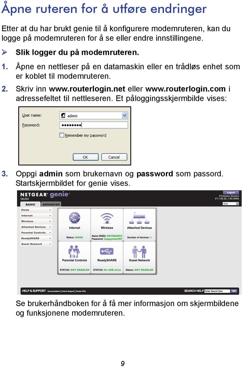 Skriv inn www.routerlogin.net eller www.routerlogin.com i adressefeltet til nettleseren. Et påloggingsskjermbilde vises: 3.