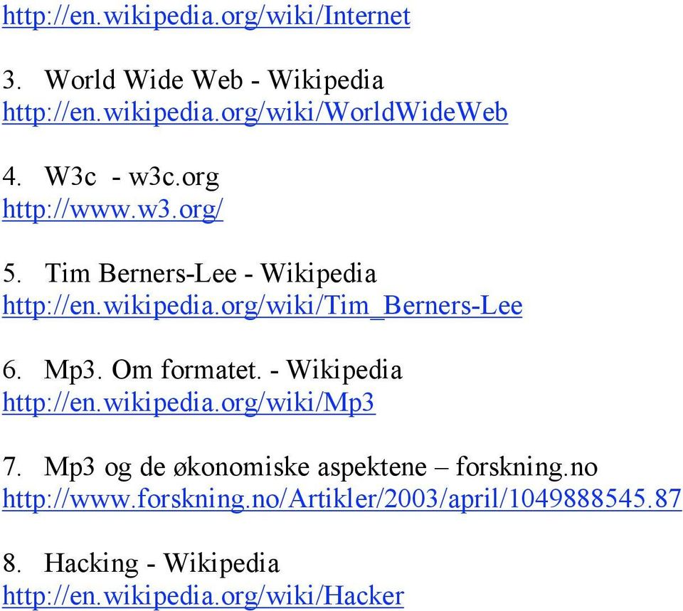 Mp3. Om formatet. - Wikipedia http://en.wikipedia.org/wiki/mp3 7. Mp3 og de økonomiske aspektene forskning.