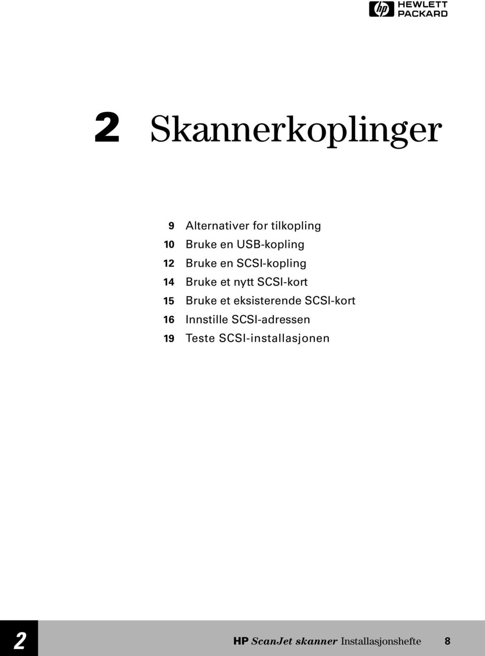 15 Bruke et eksisterende SCSI-kort 16 Innstille SCSI-adressen 19