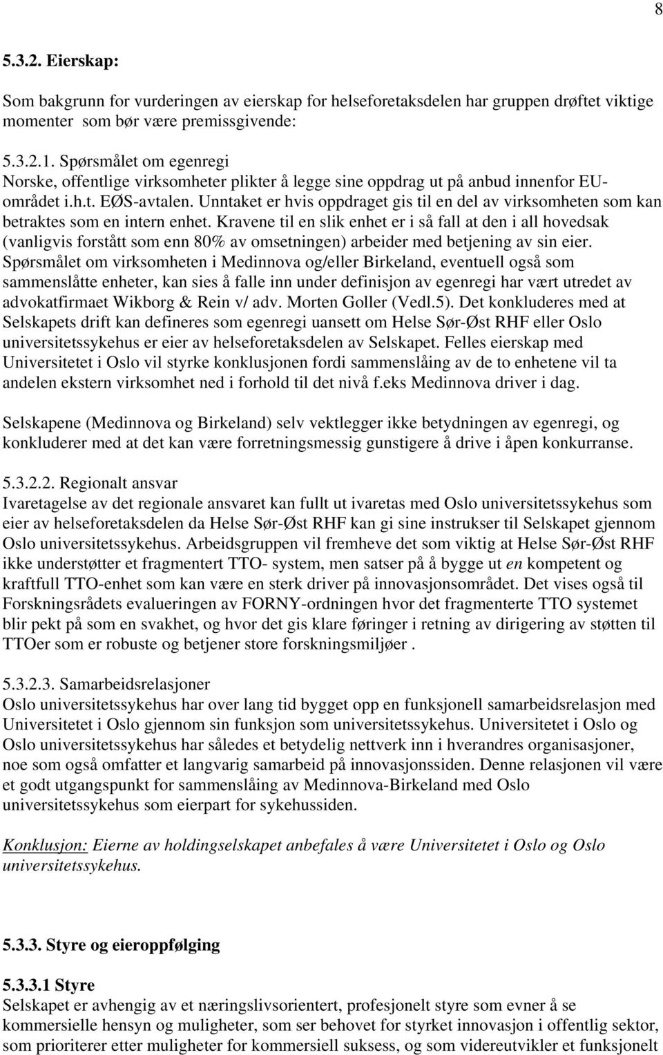 Unntaket er hvis oppdraget gis til en del av virksomheten som kan betraktes som en intern enhet.