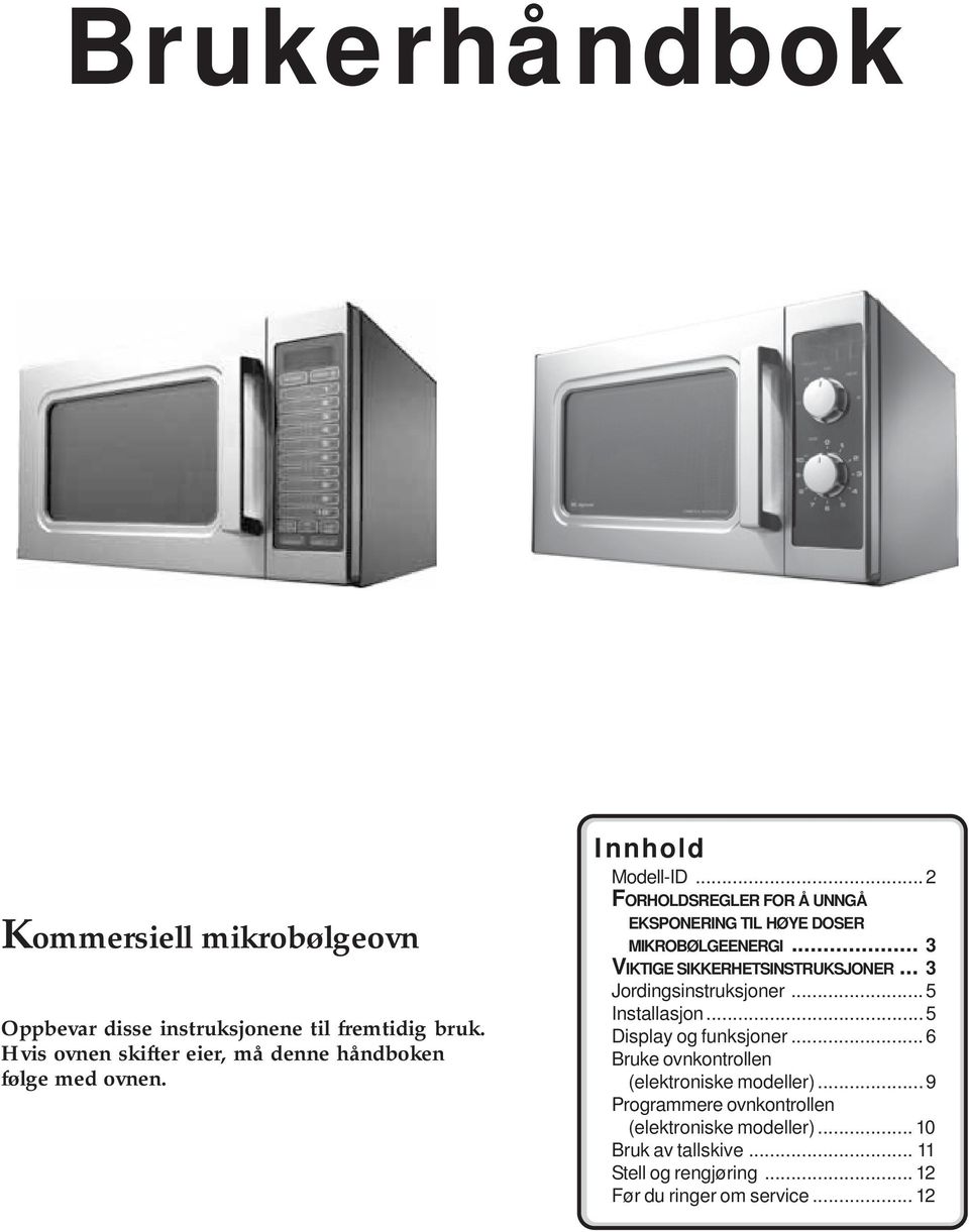 ..2 FORHOLDSREGLER FOR Å UNNGÅ EKSPONERING TIL HØYE DOSER MIKROBØLGEENERGI... 3 VIKTIGE SIKKERHETSINSTRUKSJONER.