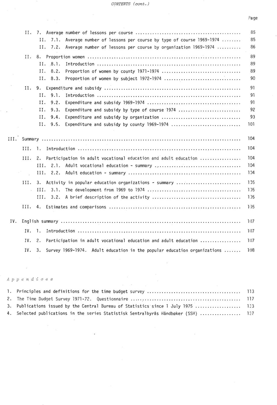 Proportion of women by subject 1972-1974 90 II. 9. Expenditure and subsidy 91 II. 9.1. Introduction 91 II. 9.2. Expenditure and subsidy 1969-1974 91 II. 9.3.