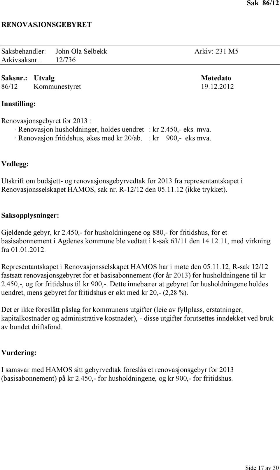 Vedlegg: Utskrift om budsjett- og renovasjonsgebyrvedtak for 2013 fra representantskapet i Renovasjonsselskapet HAMOS, sak nr. R-12/12 den 05.11.12 (ikke trykket).