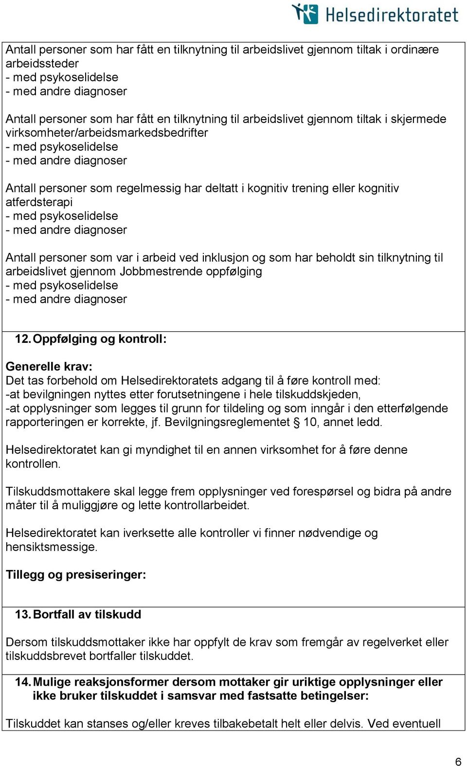 tilknytning til arbeidslivet gjennom Jobbmestrende oppfølging 12.