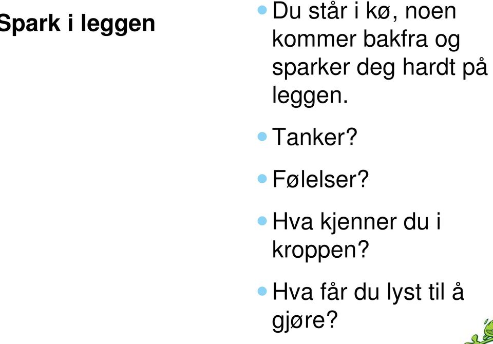 leggen. Tanker? Følelser?