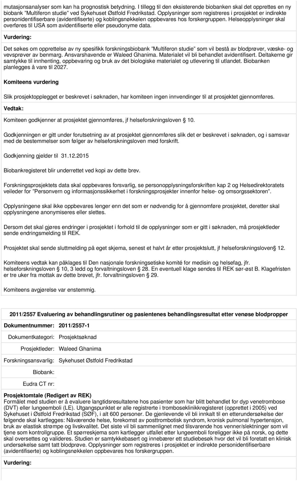 Helseopplysninger skal overføres til USA som avidentifiserte eller pseudonyme data.