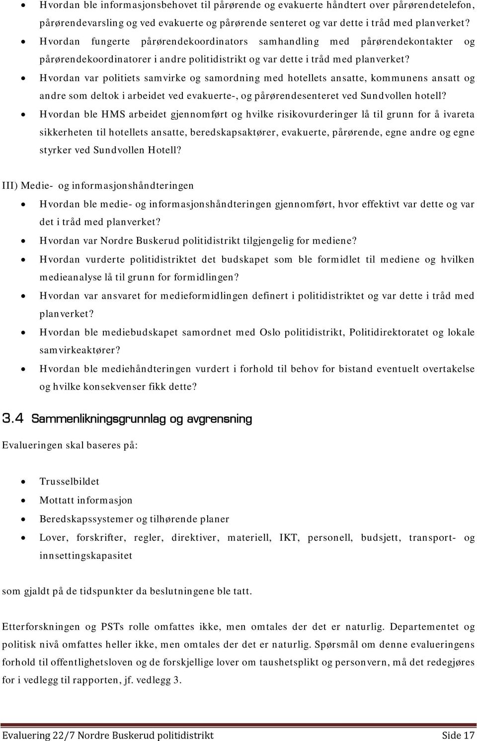 Hvordan var politiets samvirke og samordning med hotellets ansatte, kommunens ansatt og andre som deltok i arbeidet ved evakuerte-, og pårørendesenteret ved Sundvollen hotell?