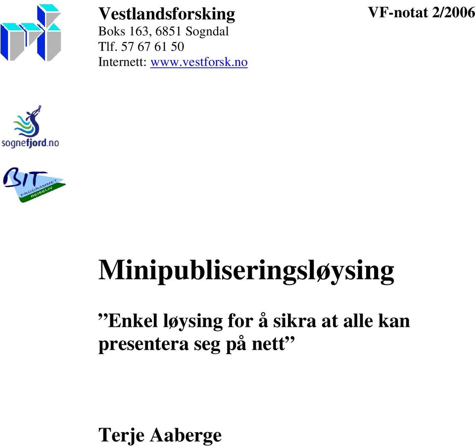no VF-notat 2/2006 Minipubliseringsløysing Enkel