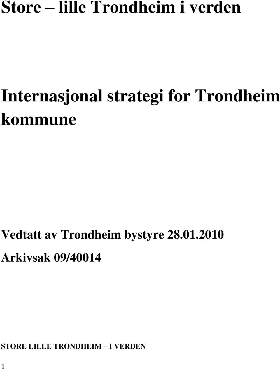 kommune Vedtatt av Trondheim bystyre 28.